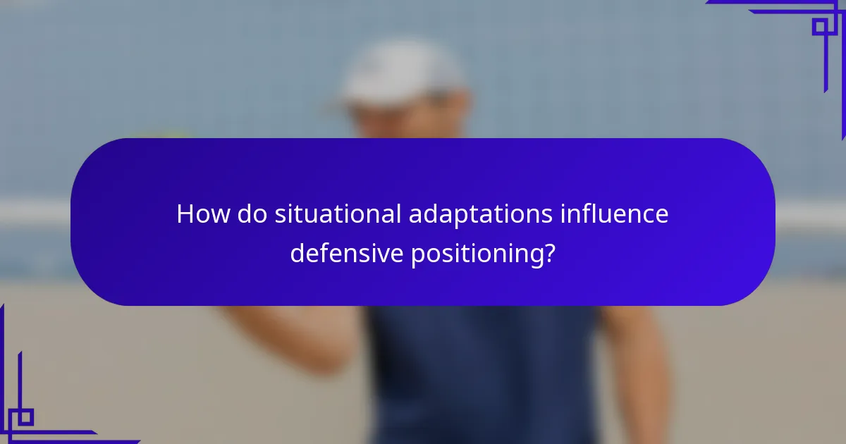 How do situational adaptations influence defensive positioning?