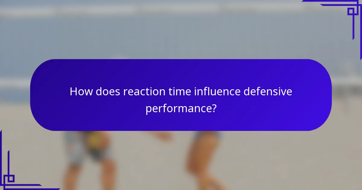 How does reaction time influence defensive performance?