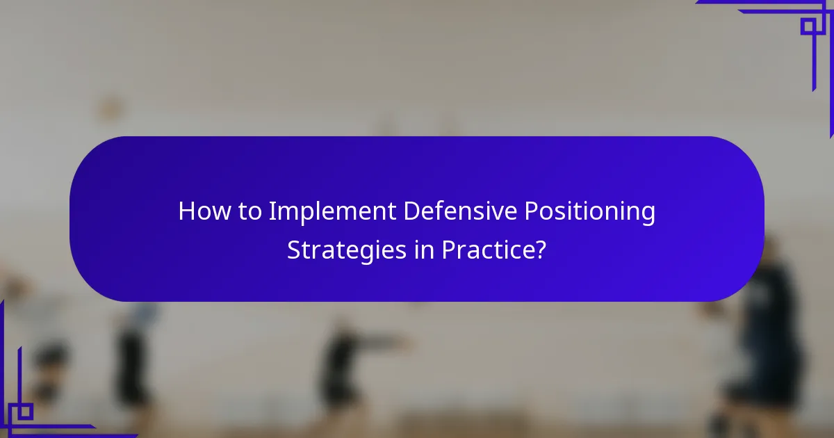 How to Implement Defensive Positioning Strategies in Practice?