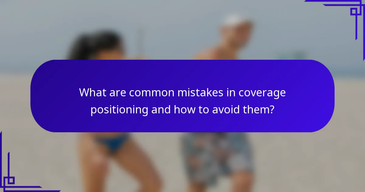 What are common mistakes in coverage positioning and how to avoid them?