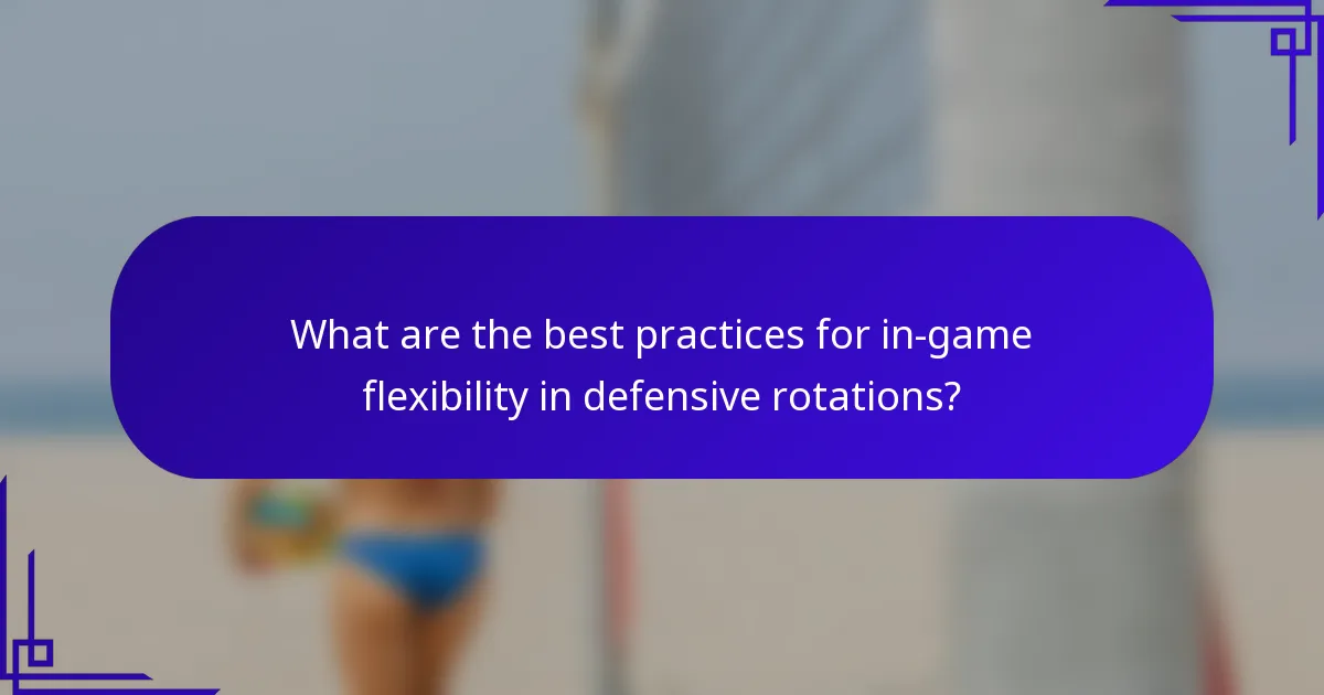 What are the best practices for in-game flexibility in defensive rotations?