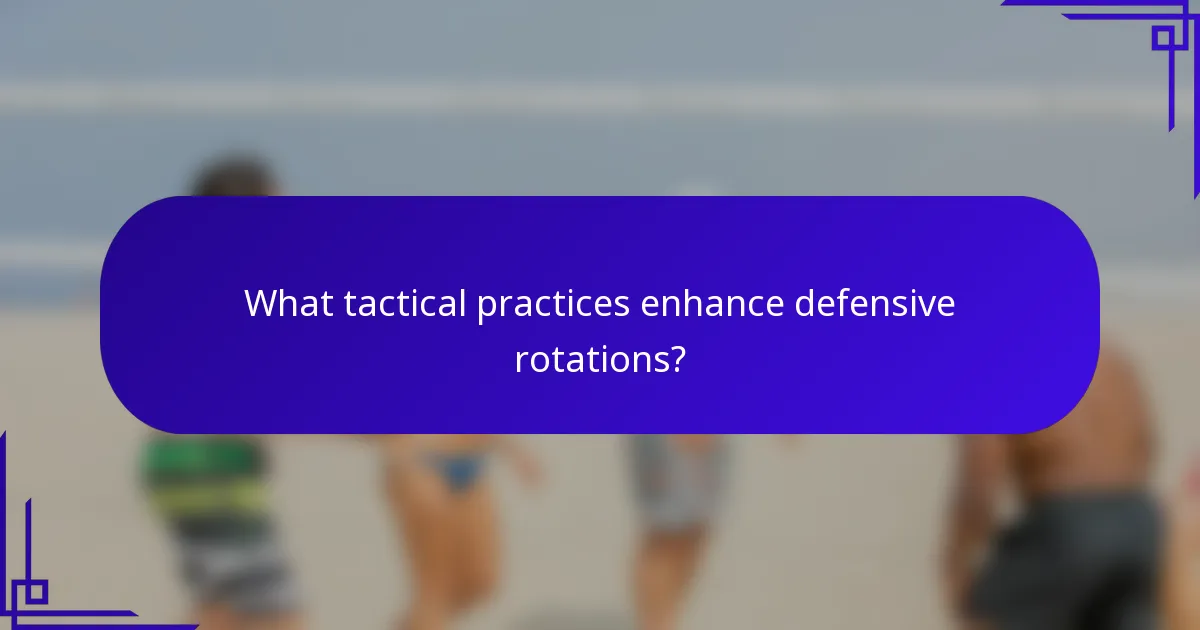 What tactical practices enhance defensive rotations?