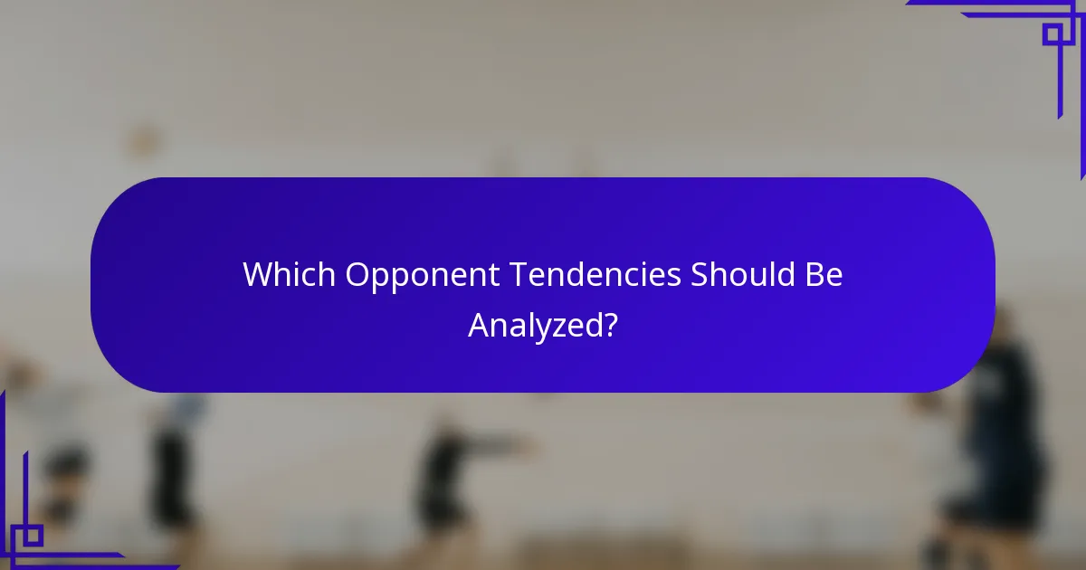 Which Opponent Tendencies Should Be Analyzed?